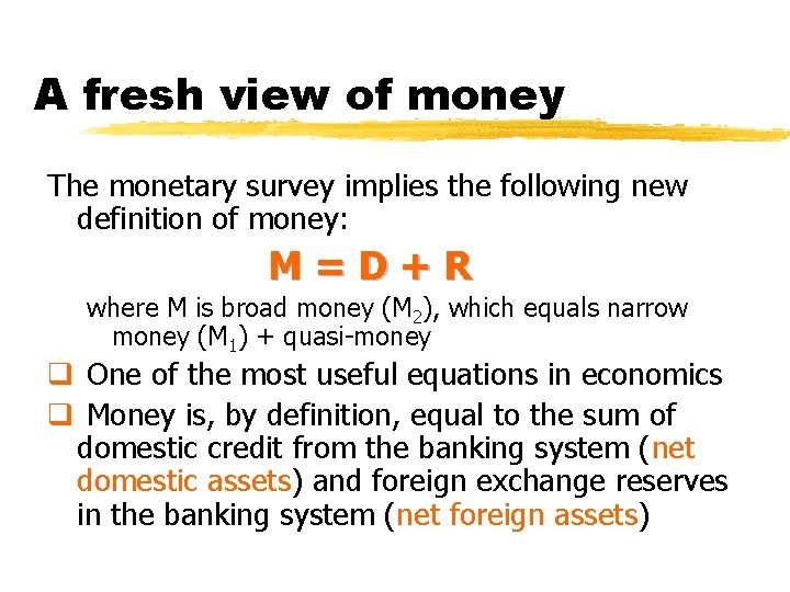 A fresh view of money The monetary survey implies the following new definition of
