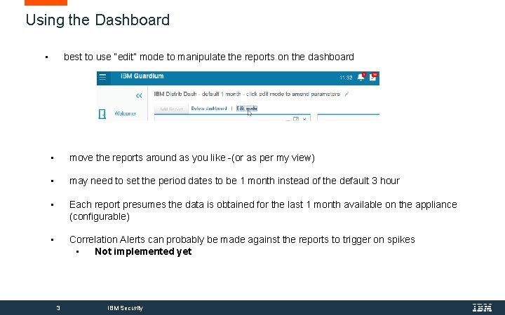 Using the Dashboard • best to use “edit” mode to manipulate the reports on