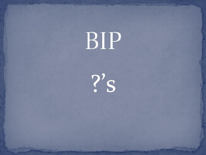 BIP ? ’s 