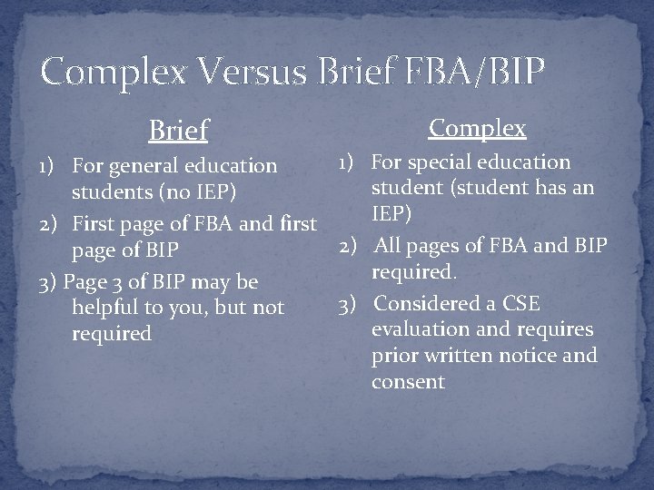 Complex Versus Brief FBA/BIP Brief Complex 1) For special education 1) For general education