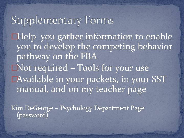 Supplementary Forms �Help you gather information to enable you to develop the competing behavior