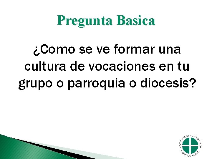 Pregunta Basica ¿Como se ve formar una cultura de vocaciones en tu grupo o