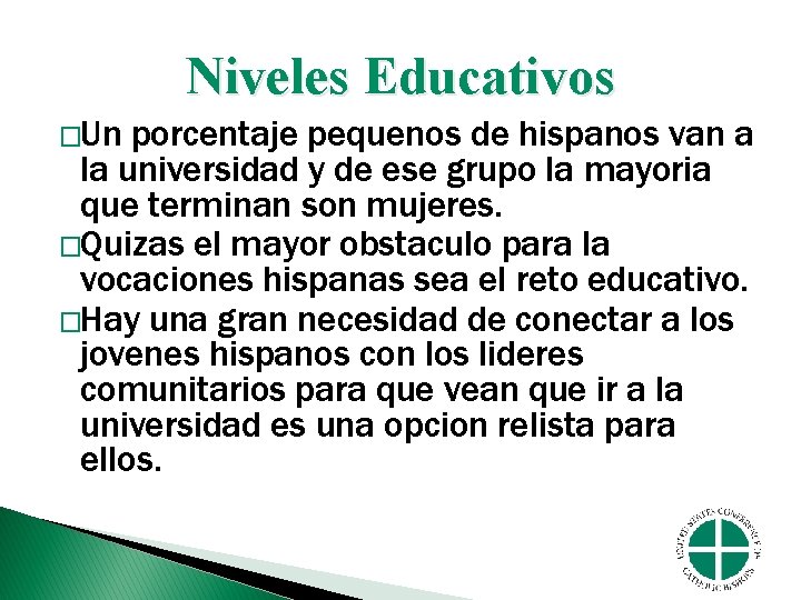 Niveles Educativos �Un porcentaje pequenos de hispanos van a la universidad y de ese