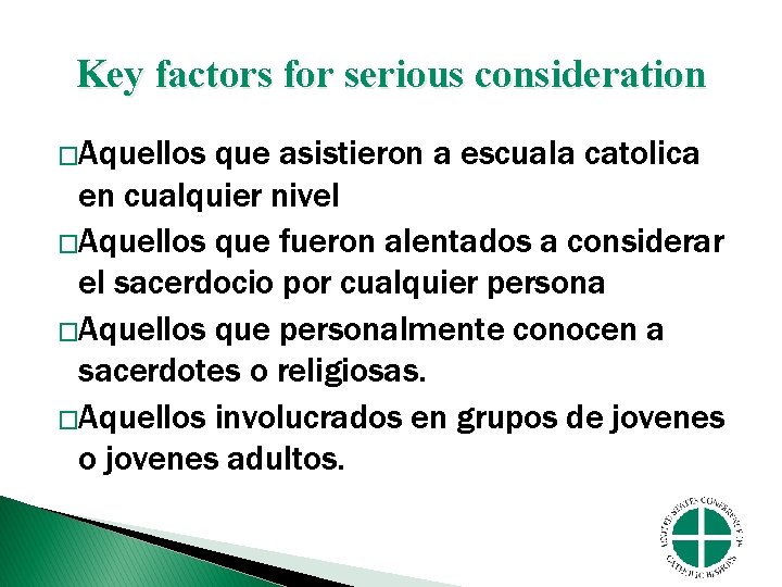 Key factors for serious consideration �Aquellos que asistieron a escuala catolica en cualquier nivel