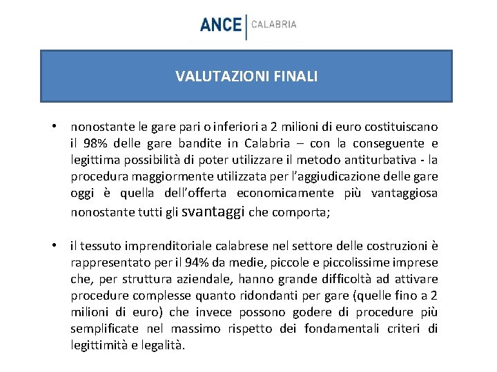 VALUTAZIONI FINALI • nonostante le gare pari o inferiori a 2 milioni di euro