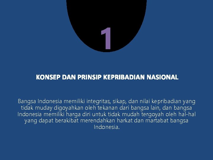 1 Bangsa Indonesia memiliki integritas, sikap, dan nilai kepribadian yang tidak muday digoyahkan oleh