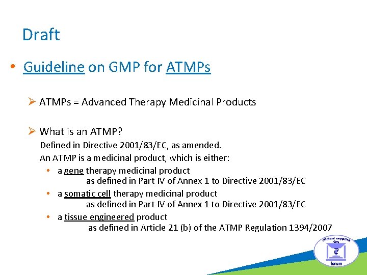 Draft • Guideline on GMP for ATMPs Ø ATMPs = Advanced Therapy Medicinal Products