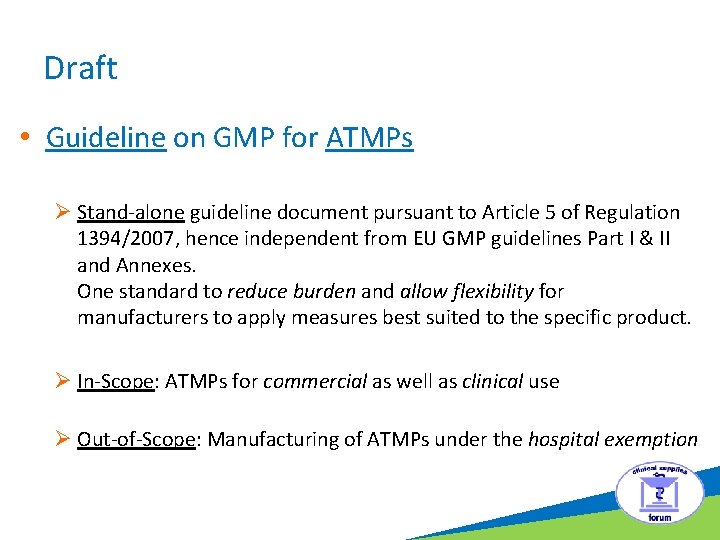 Draft • Guideline on GMP for ATMPs Ø Stand-alone guideline document pursuant to Article