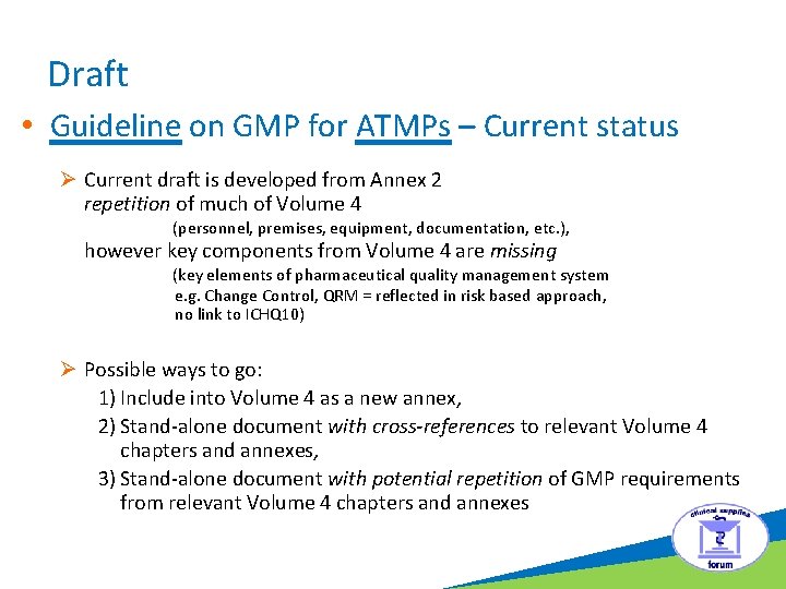 Draft • Guideline on GMP for ATMPs – Current status Ø Current draft is