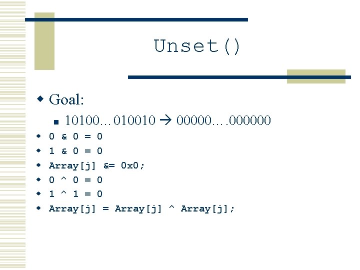 Unset() w Goal: n w w w 10100… 010010 00000…. 000000 0 & 0