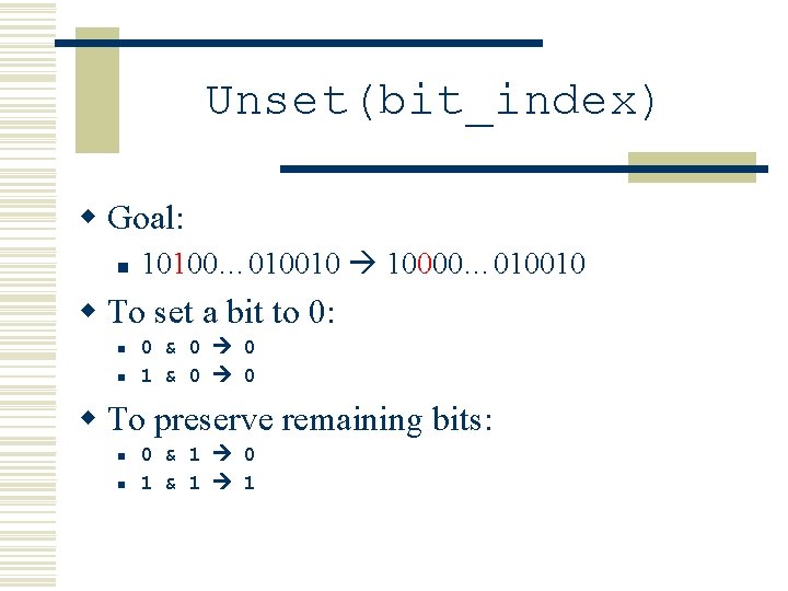 Unset(bit_index) w Goal: n 10100… 010010 10000… 010010 w To set a bit to