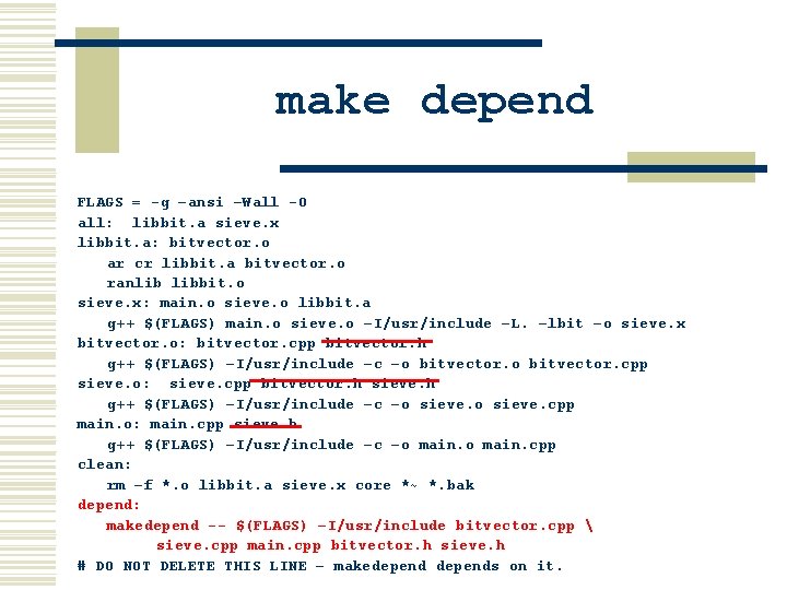 make depend FLAGS = -g –ansi –Wall -O all: libbit. a sieve. x libbit.