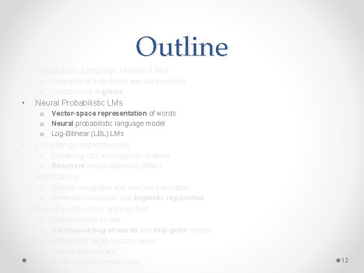 Outline • Probabilistic Language Models (LMs) o Likelihood of a sentence and LM perplexity