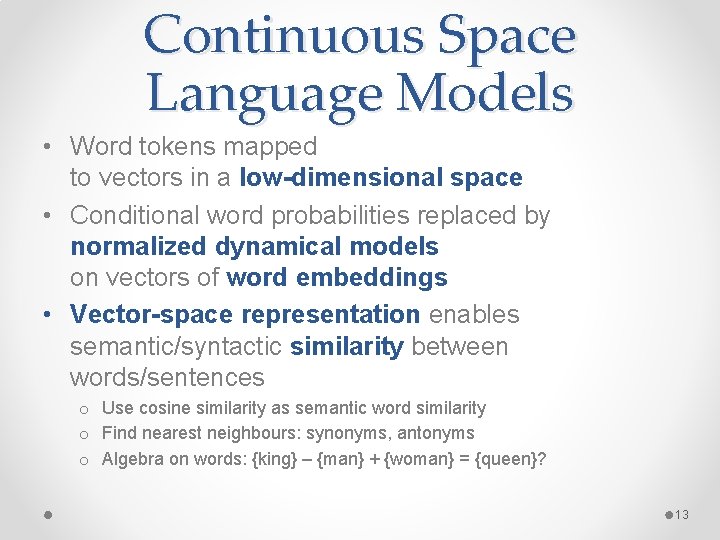 Continuous Space Language Models • Word tokens mapped to vectors in a low-dimensional space