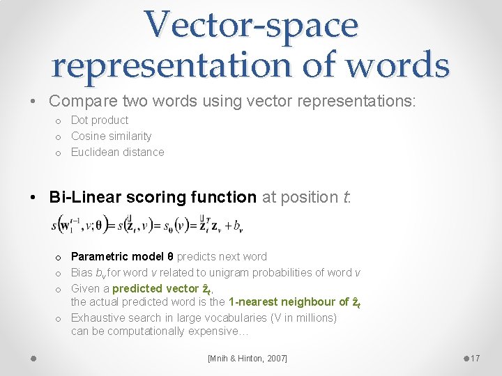 Vector-space representation of words • Compare two words using vector representations: o Dot product