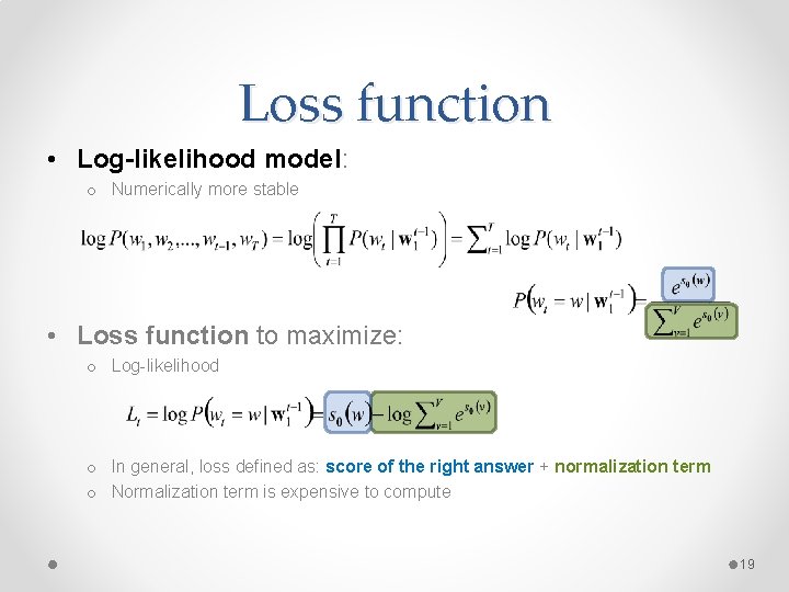 Loss function • Log-likelihood model: o Numerically more stable • Loss function to maximize: