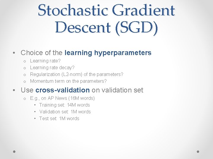 Stochastic Gradient Descent (SGD) • Choice of the learning hyperparameters o o Learning rate?