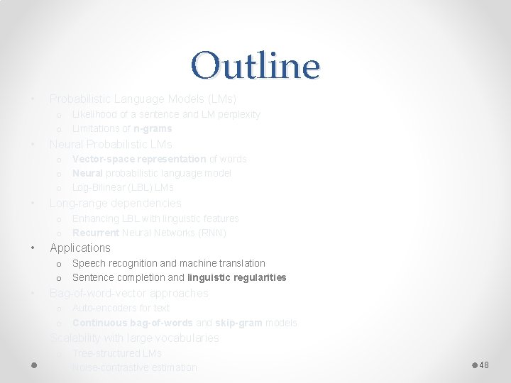 Outline • Probabilistic Language Models (LMs) o Likelihood of a sentence and LM perplexity