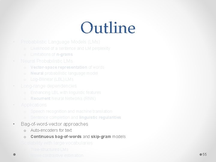 Outline • Probabilistic Language Models (LMs) o Likelihood of a sentence and LM perplexity