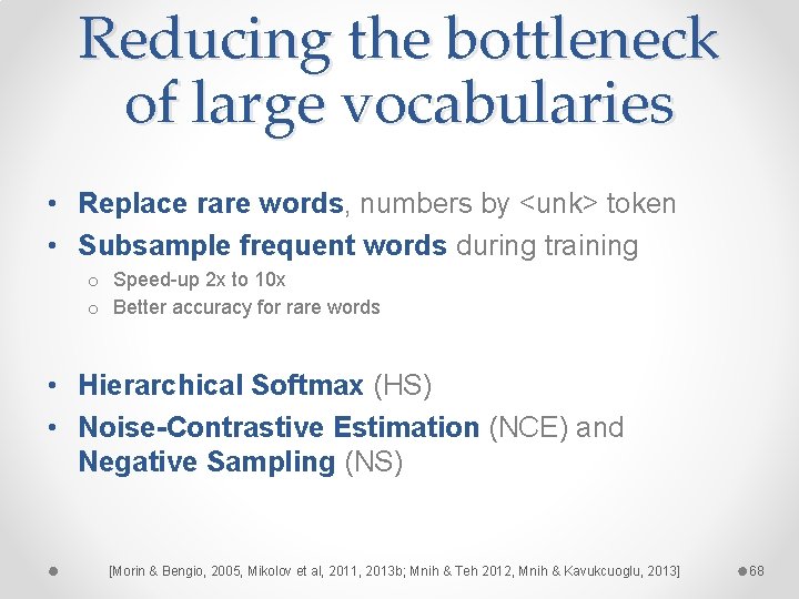 Reducing the bottleneck of large vocabularies • Replace rare words, numbers by <unk> token