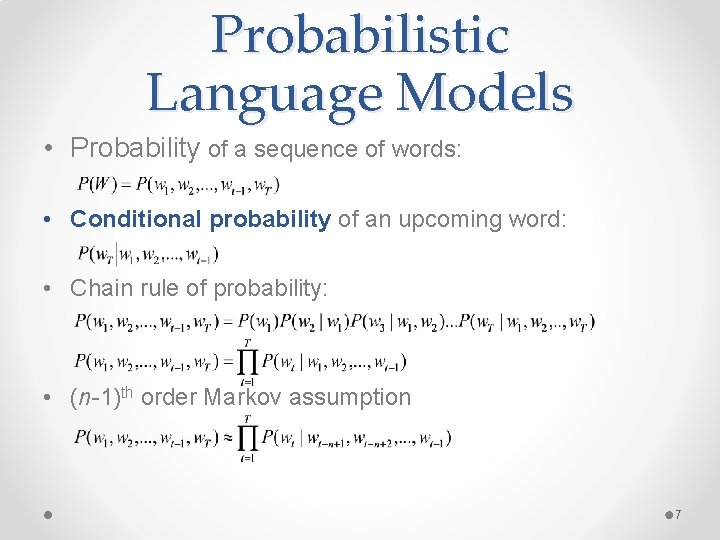 Probabilistic Language Models • Probability of a sequence of words: • Conditional probability of
