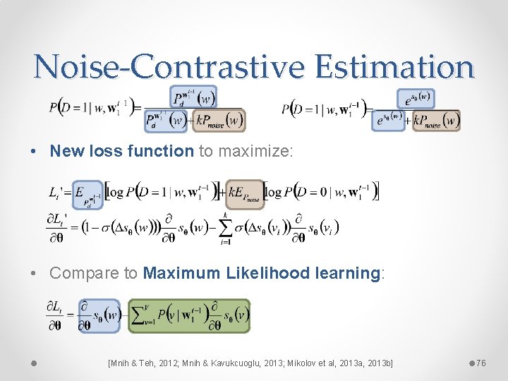 Noise-Contrastive Estimation • New loss function to maximize: • Compare to Maximum Likelihood learning: