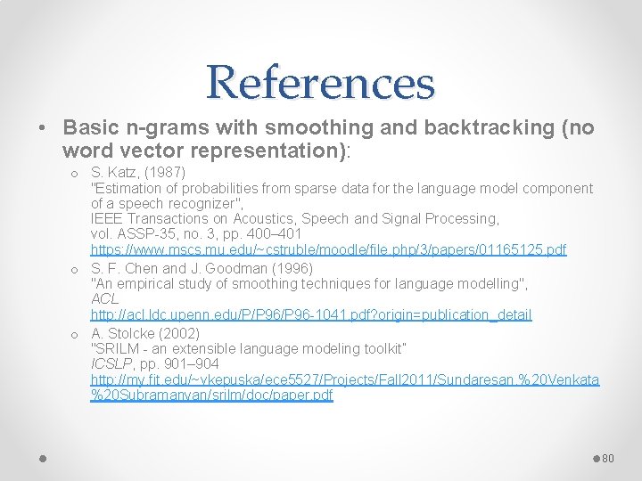 References • Basic n-grams with smoothing and backtracking (no word vector representation): o S.