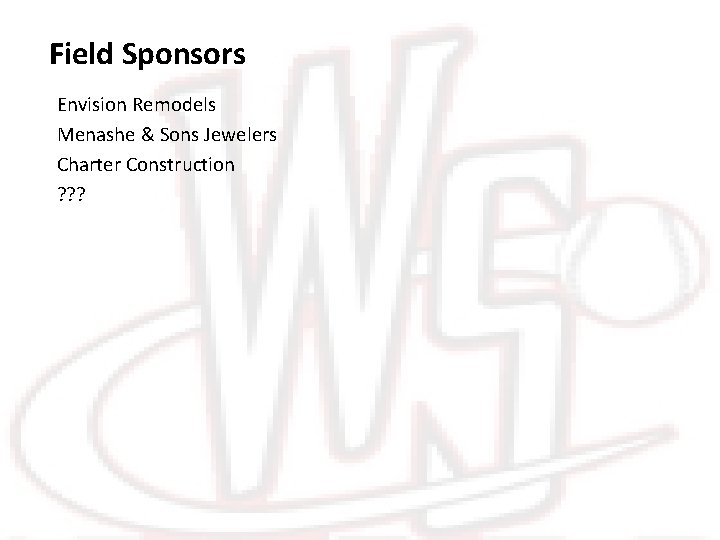 Field Sponsors Envision Remodels Menashe & Sons Jewelers Charter Construction ? ? ? 