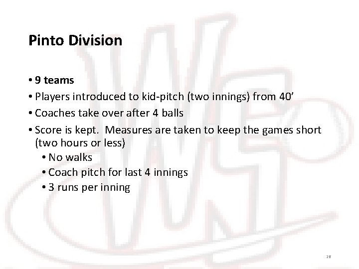 Pinto Division • 9 teams • Players introduced to kid-pitch (two innings) from 40’