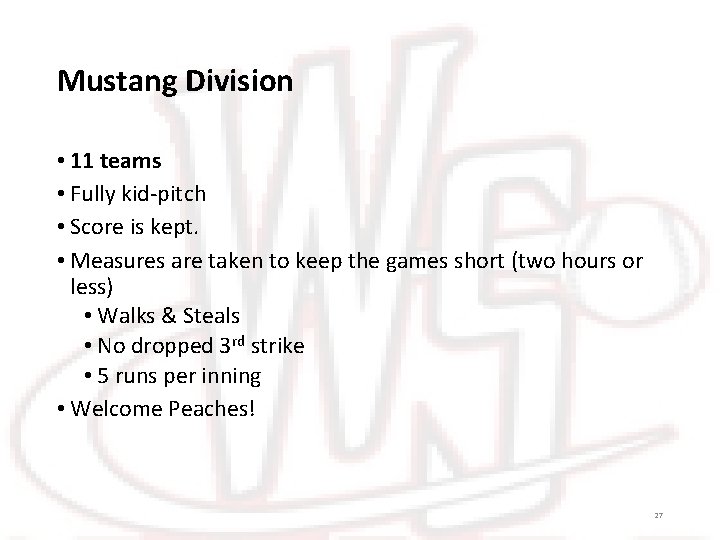 Mustang Division • 11 teams • Fully kid-pitch • Score is kept. • Measures