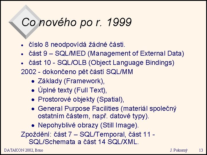 Co nového po r. 1999 číslo 8 neodpovídá žádné části. · část 9 –