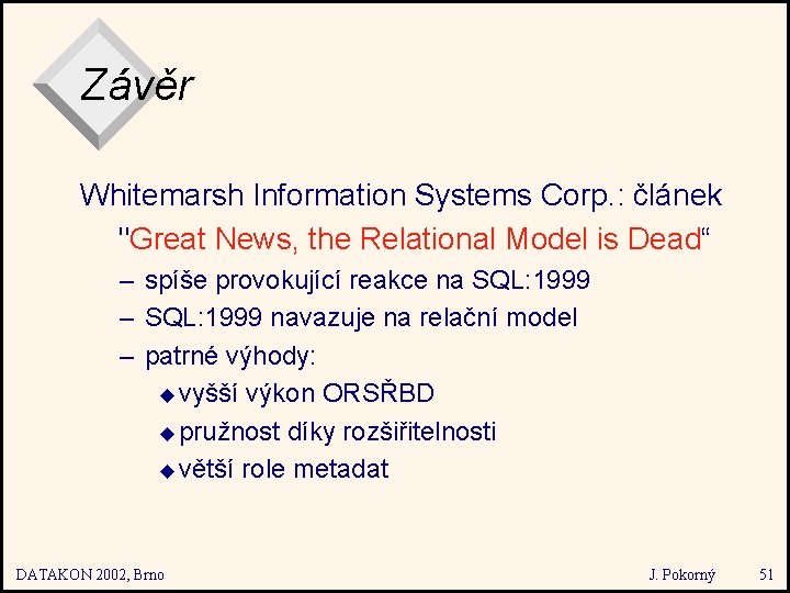 Závěr Whitemarsh Information Systems Corp. : článek "Great News, the Relational Model is Dead“