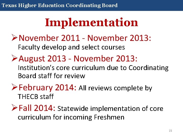 Core Curriculum 2014 Texas Higher Education Coordinating Board Implementation ØNovember 2011 - November 2013: