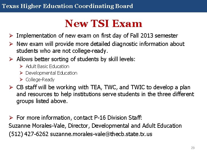 Core Curriculum 2014 Texas Higher Education Coordinating Board New TSI Exam Ø Implementation of