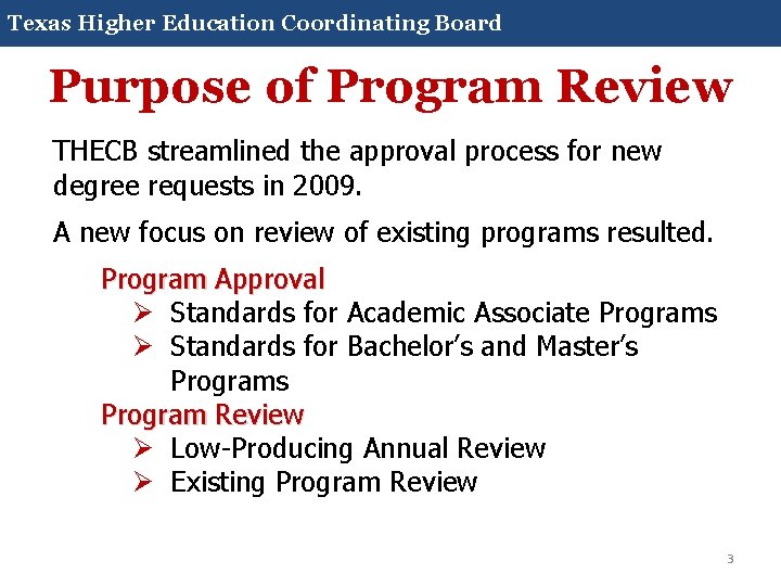 Texas Higher Education Coordinating Board Purpose of Program Review THECB streamlined the approval process