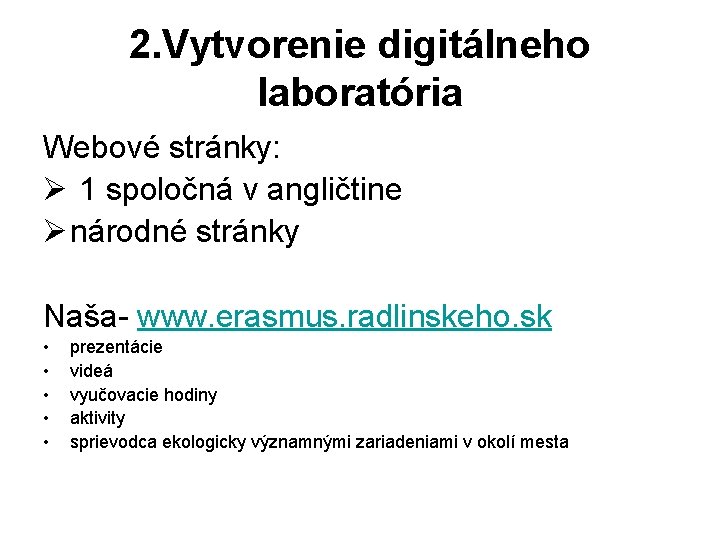 2. Vytvorenie digitálneho laboratória Webové stránky: Ø 1 spoločná v angličtine Ø národné stránky