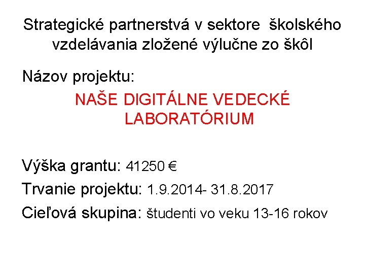 Strategické partnerstvá v sektore školského vzdelávania zložené výlučne zo škôl Názov projektu: NAŠE DIGITÁLNE