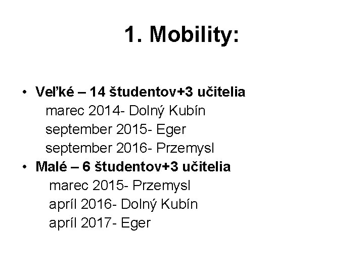 1. Mobility: • Veľké – 14 študentov+3 učitelia marec 2014 - Dolný Kubín september