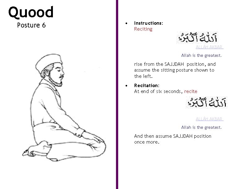 Quood Posture 6 • Instructions: Reciting ALLÁH AKBAR Allah is the greatest. rise from