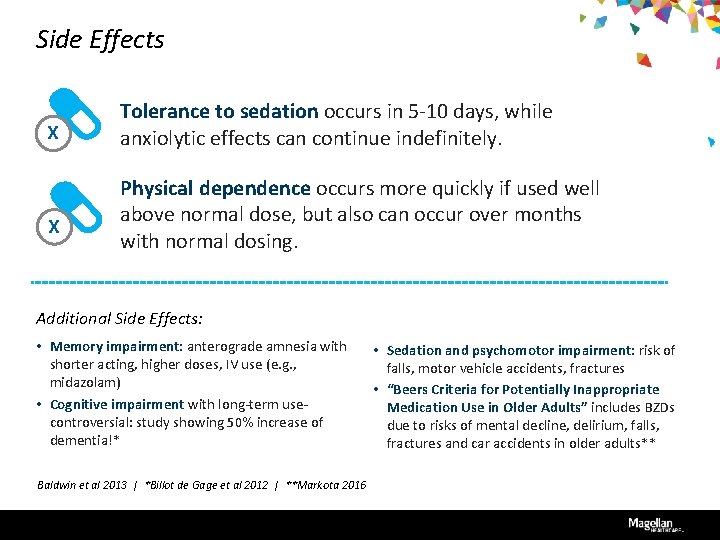 Side Effects X X Tolerance to sedation occurs in 5 -10 days, while anxiolytic