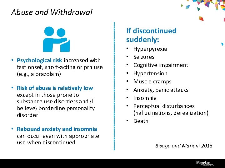 Abuse and Withdrawal If discontinued suddenly: • Psychological risk increased with fast onset, short-acting