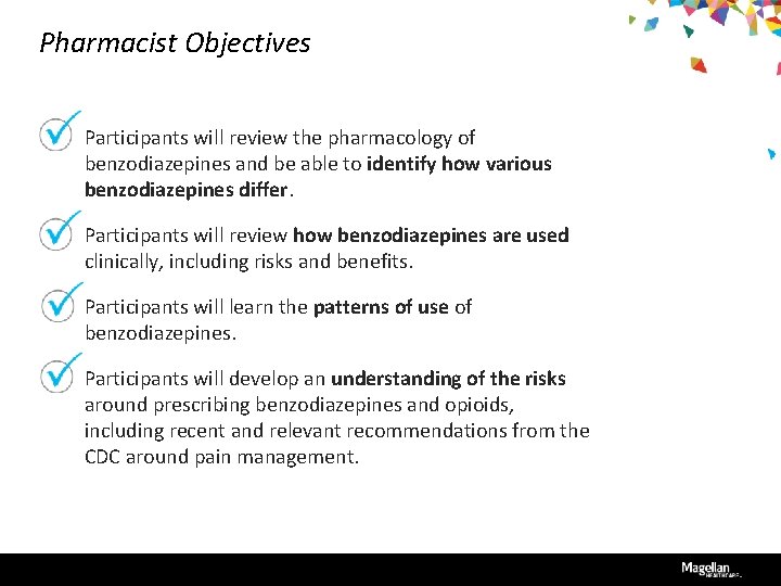 Pharmacist Objectives Participants will review the pharmacology of benzodiazepines and be able to identify