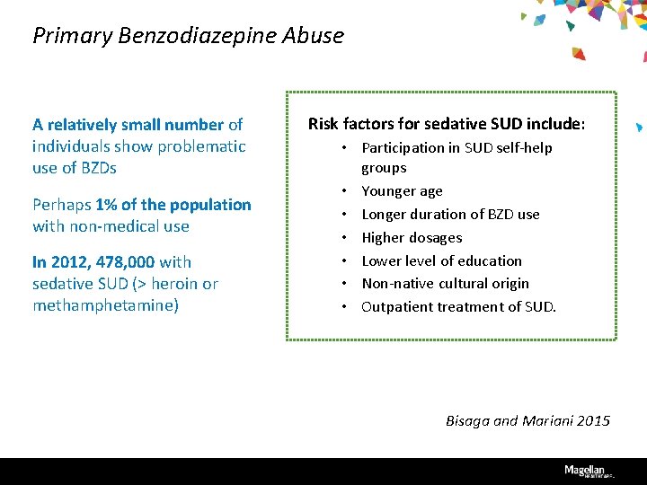 Primary Benzodiazepine Abuse A relatively small number of individuals show problematic use of BZDs