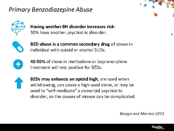 Primary Benzodiazepine Abuse Having another BH disorder increases risk: 50% have another psychiatric disorder.