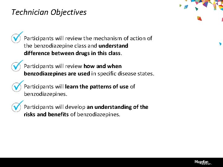 Technician Objectives Participants will review the mechanism of action of the benzodiazepine class and