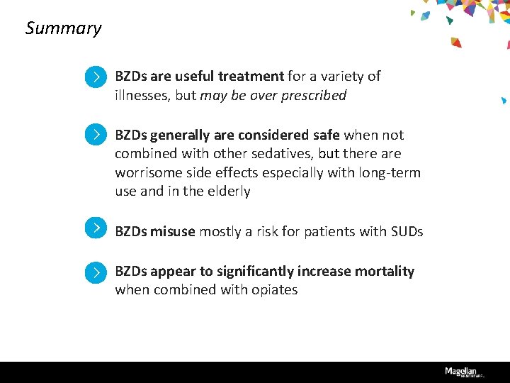 Summary BZDs are useful treatment for a variety of illnesses, but may be over