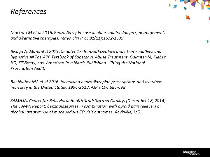 References Markota M et al 2016. Benzodiazepine use in older adults: dangers, management, and