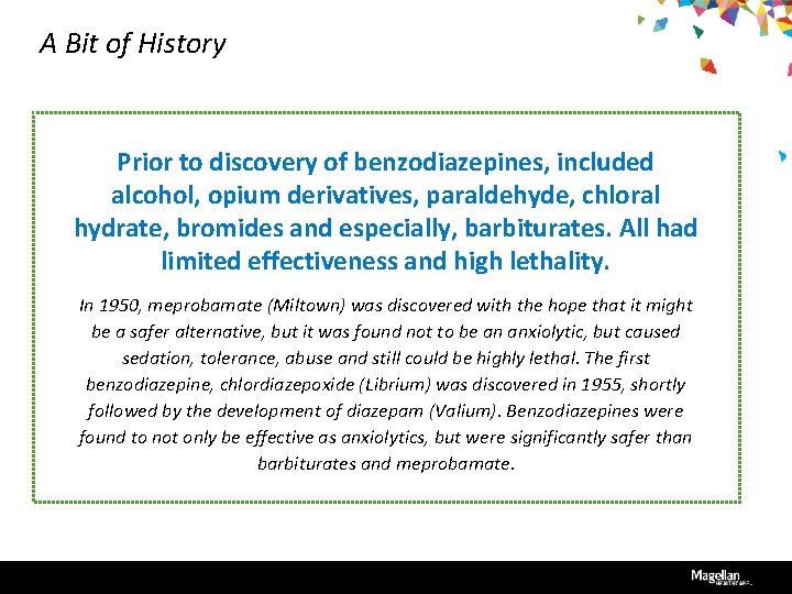 A Bit of History Prior to discovery of benzodiazepines, included alcohol, opium derivatives, paraldehyde,