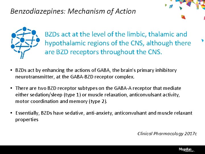 Benzodiazepines: Mechanism of Action BZDs act at the level of the limbic, thalamic and