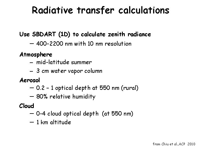 Radiative transfer calculations Use SBDART (1 D) to calculate zenith radiance – 400 -2200